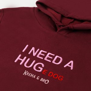 I NEED A HUG E DOG BURGUNDY